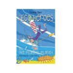 The Eco-Heroes and the plastic planet